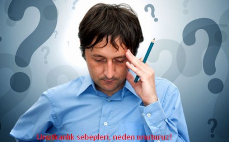  Unutkanlık Nedir- Unutkanlık Nedenleri, Unutkanlık Önleme ve Güçlendirme Yöntemleri 